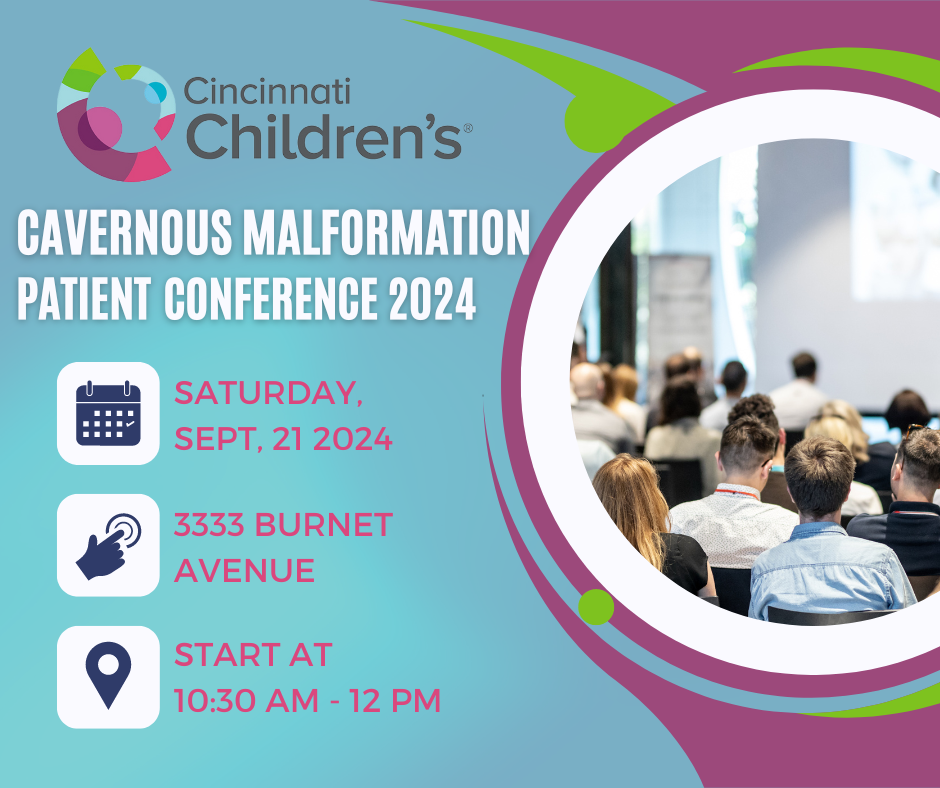 Blue, green and purple background. Text says, Cincinnati Children's Cavernous Malformation Patient Conference 2024, Saturday September 21, 2024, 333 Burnet Avenue, start at 10:30 am-12 pm.